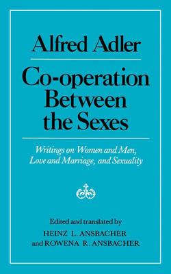 Cooperation Between the Sexes: Writings on Women and Men, Love and Marriage, and Sexuality - Alfred Adler - cover