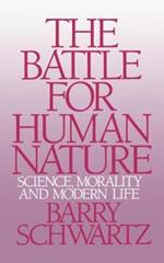 The Battle for Human Nature: Science, Morality and Modern Life