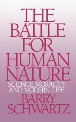 The Battle for Human Nature: Science, Morality and Modern Life - Barry Schwartz - cover