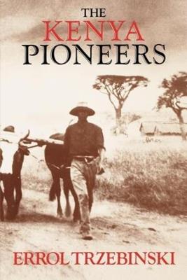 The Kenya Pioneers - Errol Trzebinski - cover