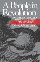 A People in Revolution: The American Revolution and Political Society in New York, 1760-1790 - Edward Countryman - cover