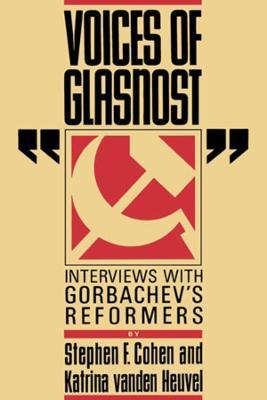 Voices of Glasnost: Interviews with Gorbachev's Reformers - Stephen F. Cohen,Katrina Vanden Heuvel - cover