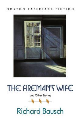 The Fireman's Wife and Other Stories - Richard Bausch - cover