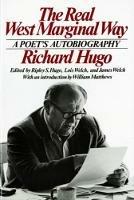 The Real West Marginal Way: A Poet's Autobiography - Richard Hugo - cover