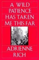 A Wild Patience Has Taken Me This Far: Poems 1978-1981