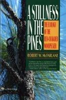 A Stillness in the Pines: The Ecology of the Red Cockaded Woodpecker