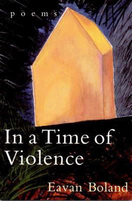 In a Time of Violence: Poems - Eavan Boland - cover