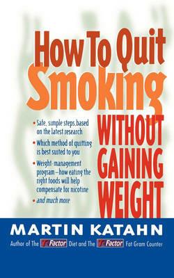 How to Quit Smoking Without Gaining Weight - Martin Katahn - cover