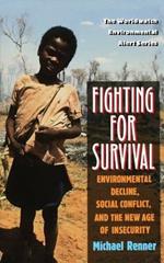 Fighting for Survival: Environmental Decline, Social Conflict, and the New Age of Insecurity