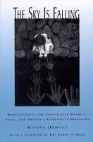 The Sky Is Falling: Understanding and Coping with Phobias, Panic, and Obsessive-Compulsive Disorders