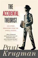 The Accidental Theorist: And Other Dispatches from the Dismal Science - Paul Krugman - cover