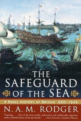 The Safeguard of the Sea: A Naval History of Britain 660-1649 - N. A. M. Rodger - cover