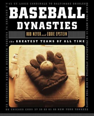 Baseball Dynasties: The Greatest Teams of All Time - Eddie Epstein,Rob Neyer - cover