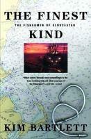 The Finest Kind: The Fishermen of Gloucester - Kim Bartlett - cover