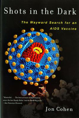 Shots in the Dark: The Wayward Search for an AIDS Vaccine - Jon Cohen - cover