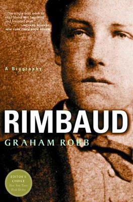 Rimbaud: A Biography - Graham Robb - cover