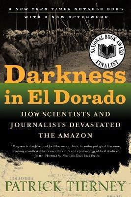 Darkness in El Dorado: How Scientists and Journalists Devastated the Amazon  - Patrick Tierney - Libro in lingua inglese - WW Norton & Co - | IBS