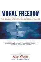 Moral Freedom: The Search for Virtue in a World of Choice