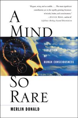 A Mind So Rare: The Evolution of Human Consciousness - Merlin Donald - cover