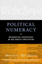 Political Numeracy: Mathematical Perspectives on Our Chaotic Constitution