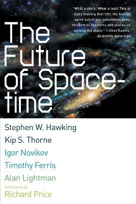 The Future of Spacetime - Stephen W. Hawking,Kip Thorne,Igor Novikov - cover