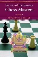 Secrets of the Russian Chess Masters: Beyond the Basics - Lev Alburt,Larry Parr - cover