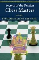 Secrets of the Russian Chess Masters: Fundamentals of the Game - Lev Alburt,Larry Parr - cover