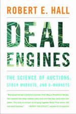 Deal Engines: The Science of Auctions, Stock Markets, and E-Markets