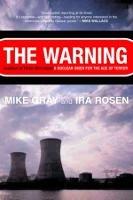 The Warning: Accident at Three Mile Island: A Nuclear Omen for the Age of Terror