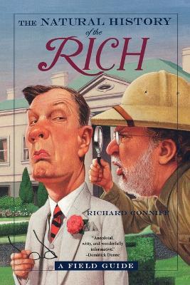 The Natural History of the Rich: A Field Guide - Richard Conniff - cover