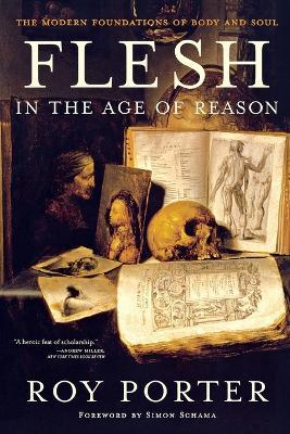 Flesh in the Age of Reason: The Modern Foundations of Body and Soul - Roy Porter - cover