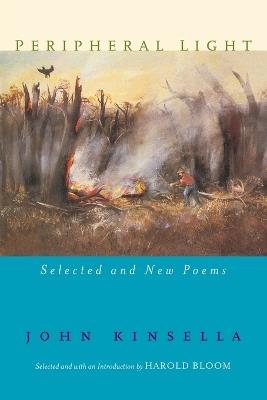 Peripheral Light: Selected and New Poems - John Kinsella - cover