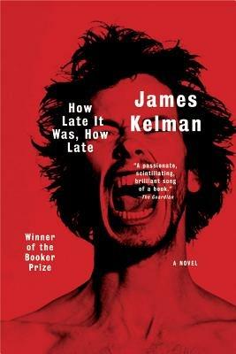 How Late It Was, How Late: A Novel - James Kelman - cover