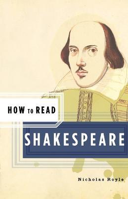 How to Read Shakespeare - Nicholas Royle - cover