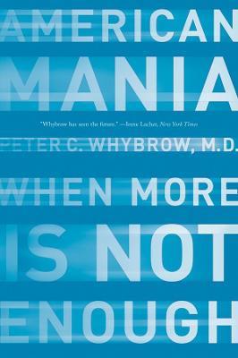 American Mania: When More is Not Enough - Peter C. Whybrow - cover