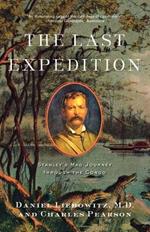 The Last Expedition: Stanley's Mad Journey through the Congo