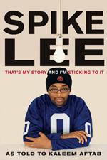 Spike Lee: That's My Story and I'm Sticking to It