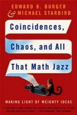 Coincidences, Chaos, and All That Math Jazz: Making Light of Weighty Ideas - Edward B. Burger,Michael Starbird - cover