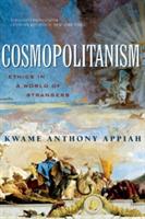 Cosmopolitanism: Ethics in a World of Strangers - Kwame Anthony Appiah - cover