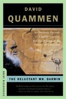 The Reluctant Mr. Darwin: An Intimate Portrait of Charles Darwin and the Making of His Theory of Evolution