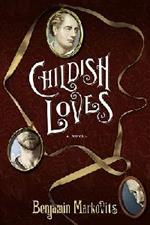 Childish Loves: A Novel