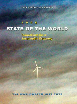 State of the World 2008: Toward a Sustainable Global Economy - The Worldwatch Institute - cover