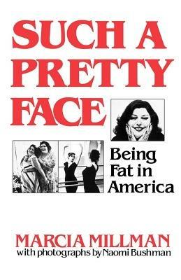 Such a Pretty Face: Being Fat in America - Marcia Millman - cover