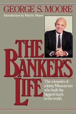 The Banker's Life - George S. Moore - cover