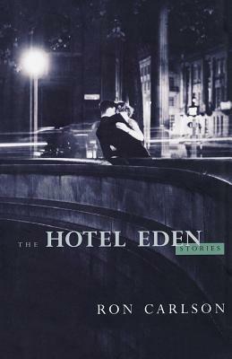 The Hotel Eden: Stories - Ron Carlson - cover