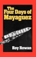 The Four Days of Mayaguez - Roy Rowan - cover