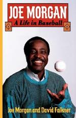 Joe Morgan: A Life in Baseball