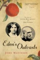 Eden's Outcasts: The Story of Louisa May Alcott and Her Father