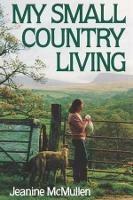 My Small Country Living - Jeanine McMullen - cover