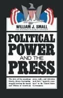 Political Power and the Press - William J. Small - cover